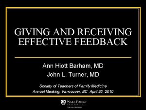 GIVING AND RECEIVING EFFECTIVE FEEDBACK Ann Hiott Barham