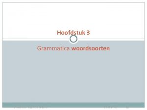 Hoofdstuk 3 Grammatica woordsoorten PERSOONLIJK EN BEZITTELIJK VOORNAAMWOORD