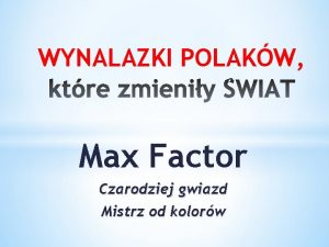 WYNALAZKI POLAKW Max Factor Czarodziej gwiazd Mistrz od