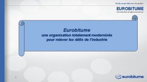 The European Bitumen Association EUROBITUME THE EUROPEAN BITUMEN