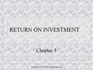 RETURN ON INVESTMENT Chapter 3 Copywrite C 1999