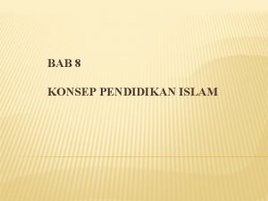 BAB 8 KONSEP PENDIDIKAN ISLAM PENGENALAN Kemajuan sesebuah