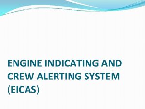 ENGINE INDICATING AND CREW ALERTING SYSTEM EICAS INTRODUCTION