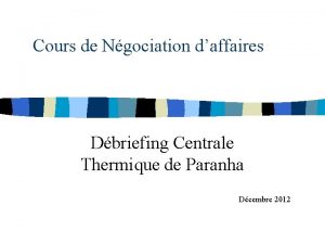 Cours de Ngociation daffaires Dbriefing Centrale Thermique de