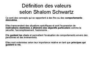 Dfinition des valeurs selon Shalom Schwartz Ce sont