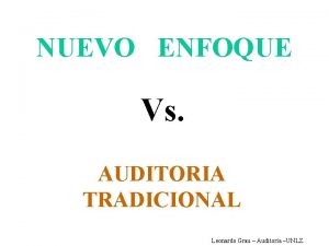 NUEVO ENFOQUE Vs AUDITORIA TRADICIONAL Leonardo Grau Auditora