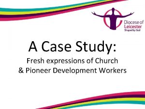 A Case Study Fresh expressions of Church Pioneer