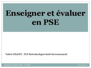 Enseigner et valuer en PSE Valrie PRADET PLP