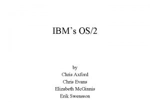 IBMs OS2 by Chris Axford Chris Evans Elizabeth