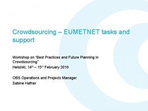 Crowdsourcing EUMETNET tasks and support Workshop on Best
