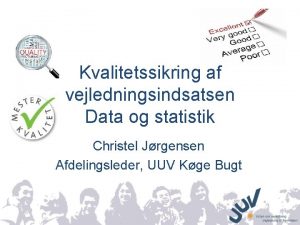 Kvalitetssikring af vejledningsindsatsen Data og statistik Christel Jrgensen