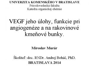 UNIVERZITA KOMENSKHO V BRATISLAVE Prrodovedeck fakulta Katedra organickej