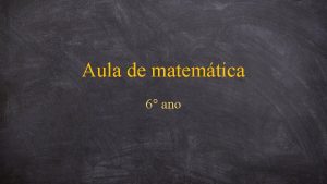 Aula de matemtica 6 ano Contedos Termo desconhecido