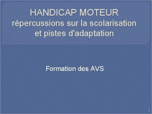 HANDICAP MOTEUR rpercussions sur la scolarisation et pistes