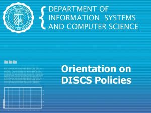 Orientation on DISCS Policies DISCS Academic Integrity Policy