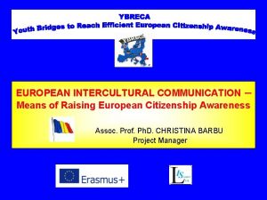 EUROPEAN INTERCULTURAL COMMUNICATION Means of Raising European Citizenship