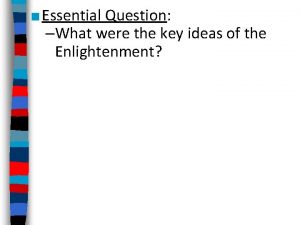 Essential Question What were the key ideas of