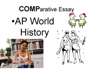 COMParative Essay AP World History General Information 3