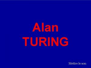 Alan TURING Mettre le son Alan Mathison Turing