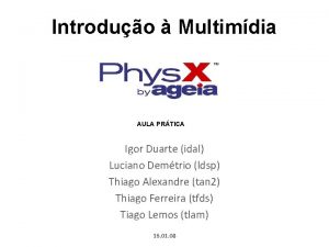 Introduo Multimdia AULA PRTICA Igor Duarte idal Luciano