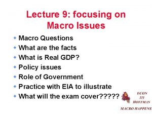 Lecture 9 focusing on Macro Issues w Macro