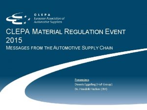 CLEPA MATERIAL REGULATION EVENT 2015 MESSAGES FROM THE