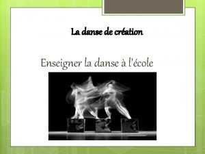 La danse de cration Enseigner la danse lcole