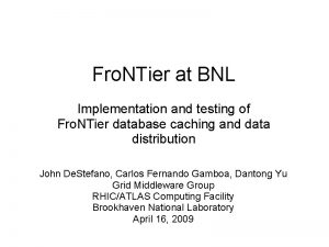 Fro NTier at BNL Implementation and testing of