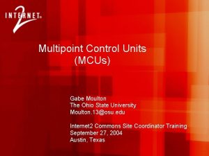 Multipoint Control Units MCUs Gabe Moulton The Ohio