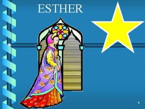 ESTHER 1 ESTHER STRUCTURE 1 1 AHASVERUS REIGN