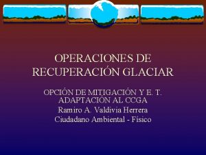 OPERACIONES DE RECUPERACIN GLACIAR OPCIN DE MITIGACIN Y