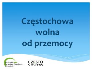 Czstochowa wolna od przemocy Przemoc i agresja z