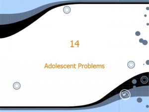 14 Adolescent Problems The Biopsychosocial Approach Biological Factors