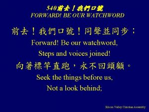 540 FORWARD BE OUR WATCHWORD Forward Be our