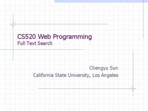CS 520 Web Programming Full Text Search Chengyu
