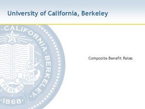 University of California Berkeley Composite Benefit Rates Composite