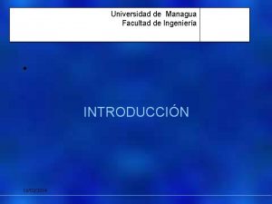 Universidad de Managua Facultad de Ingeniera INTRODUCCIN 16022014