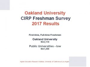 Oakland University CIRP Freshman Survey 2017 Results Firsttime