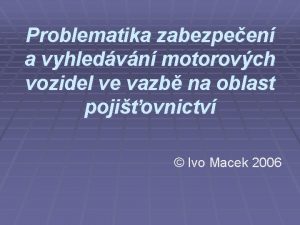 Problematika zabezpeen a vyhledvn motorovch vozidel ve vazb