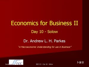 Economics for Business II Day 10 Solow Dr