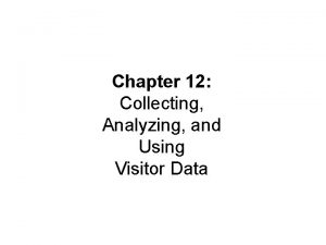 Chapter 12 Collecting Analyzing and Using Visitor Data
