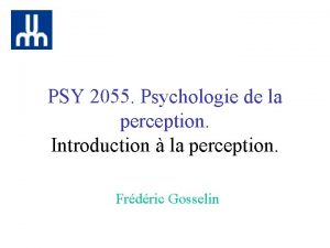 PSY 2055 Psychologie de la perception Introduction la