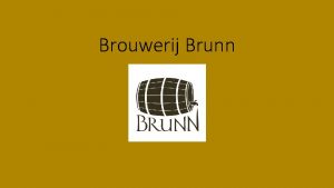 Brouwerij Brunn Geschiedenis Mijn naam is Schelkens Bruno