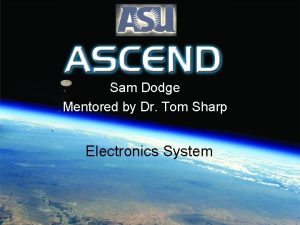 Sam Dodge Mentored by Dr Tom Sharp Electronics