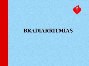 BRADIARRITMIAS Propiedades del corazn p Cronotropismo p Dromotropismo