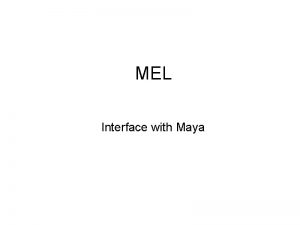 MEL Interface with Maya Mayas internal representation nodes