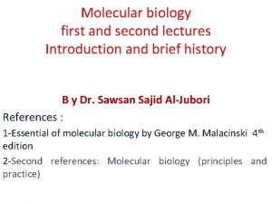 Molecular biology first and second lectures Introduction and