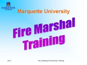 Marquette University 2012 MU Building Fire Marshal Training