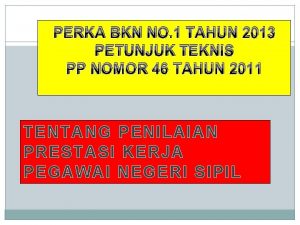 PERKA BKN NO 1 TAHUN 2013 PETUNJUK TEKNIS