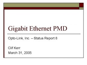 Gigabit Ethernet PMD OptoLink Inc Status Report 8